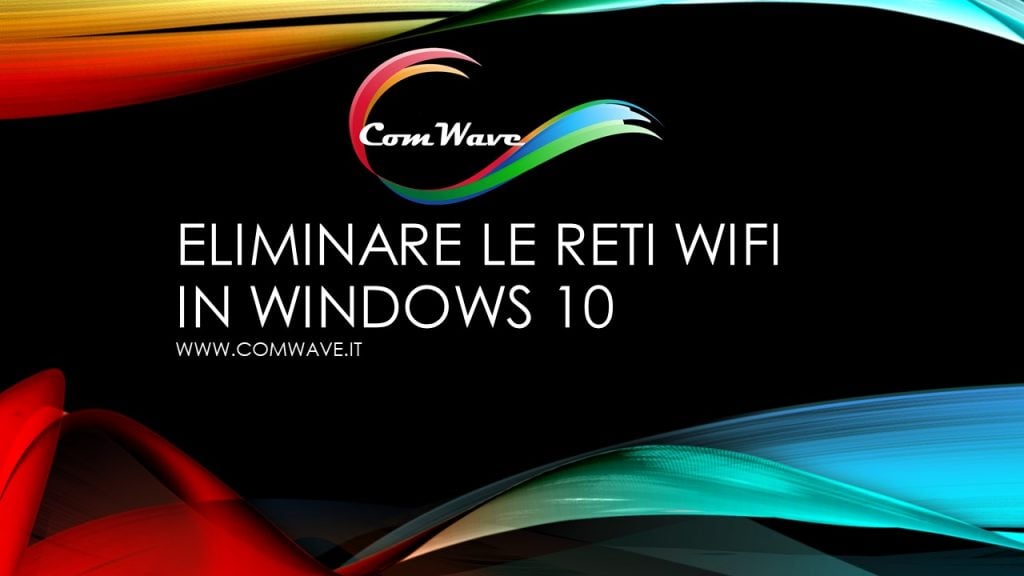 Eliminare le reti WiFi in Windows 10