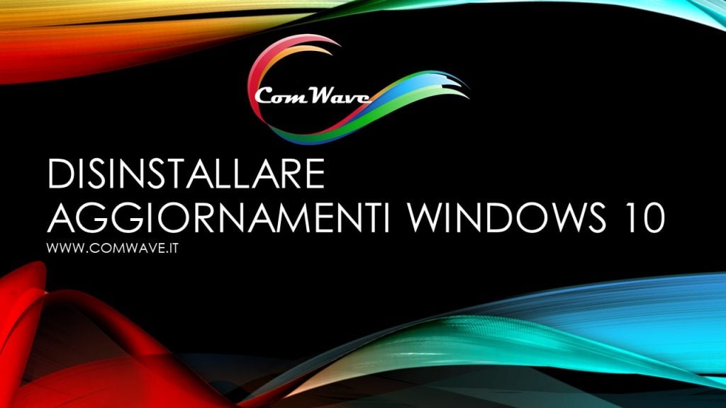 disinstallare aggiornamenti win10