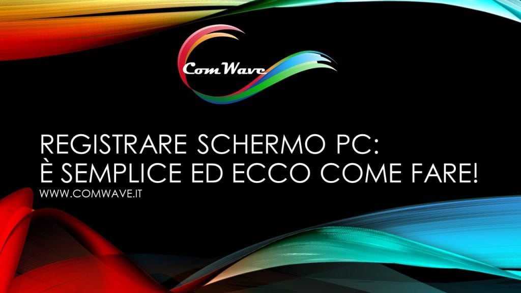 Registrare schermo pc e semplice ed ecco come fare