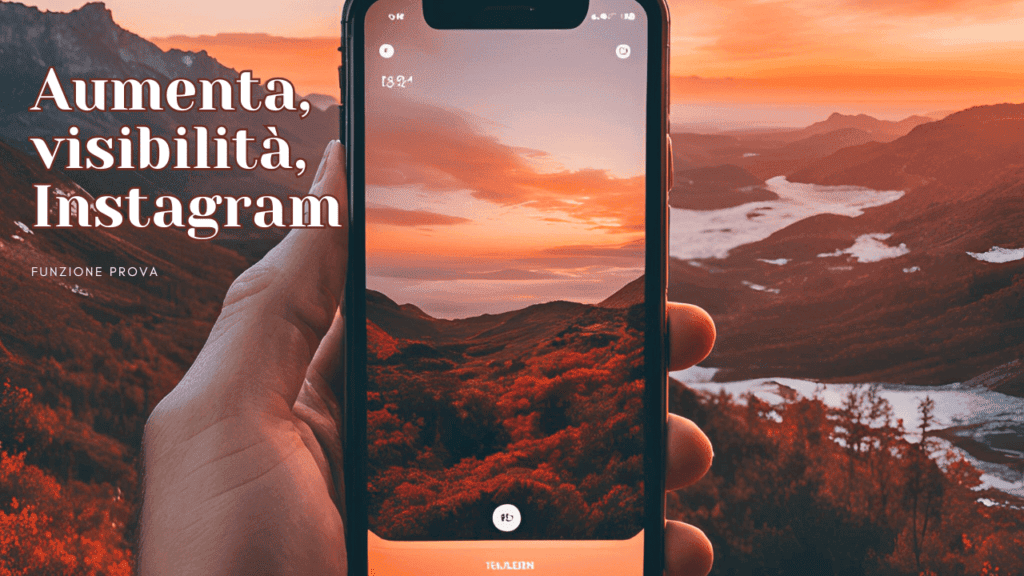 Aumenta la tua visibilità su Instagram come sfruttare al meglio la nuova funzione prova dei Reels