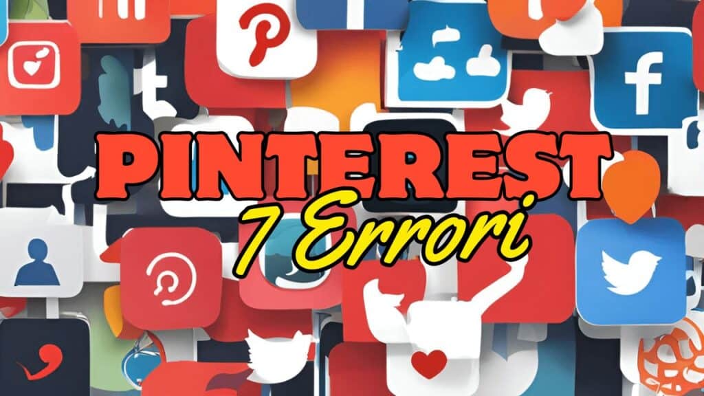 Quali sono gli errori più comuni su Pinterest